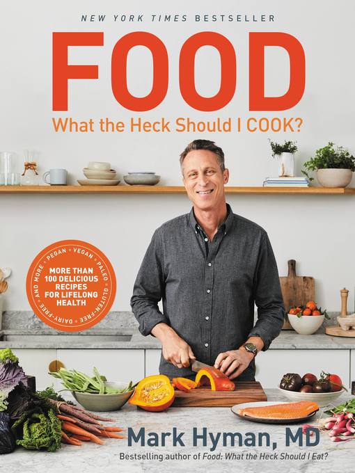 Food--What the Heck Should I Cook? More than 100 Delicious Recipes—Pegan, Vegan, Paleo, Gluten-free, Dairy-free, and More—For Lifelong Health